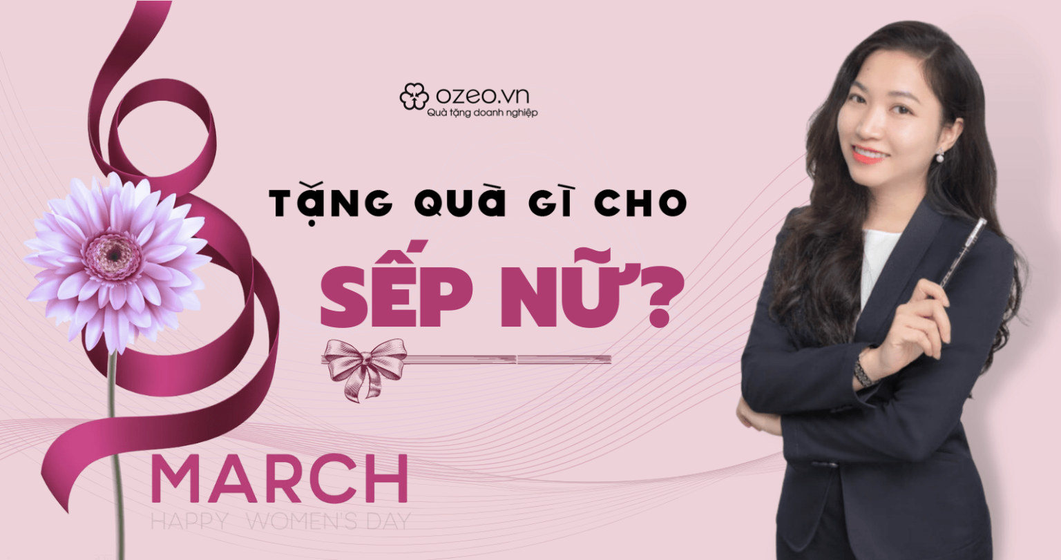 You are currently viewing 8 Tháng 3 Nên Tặng Quà Gì Cho Sếp Nữ?