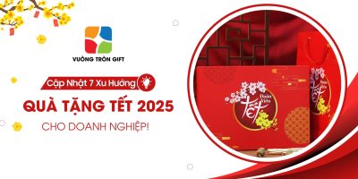 Cập Nhật 7+ Xu Hướng Quà Tặng Tết 2025 Cho Doanh Nghiệp